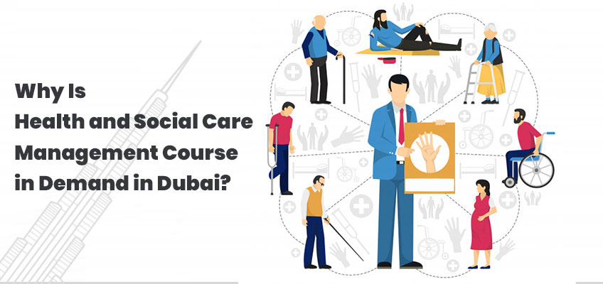 Why Is Health and Social Care Management Course in Demand in Dubai